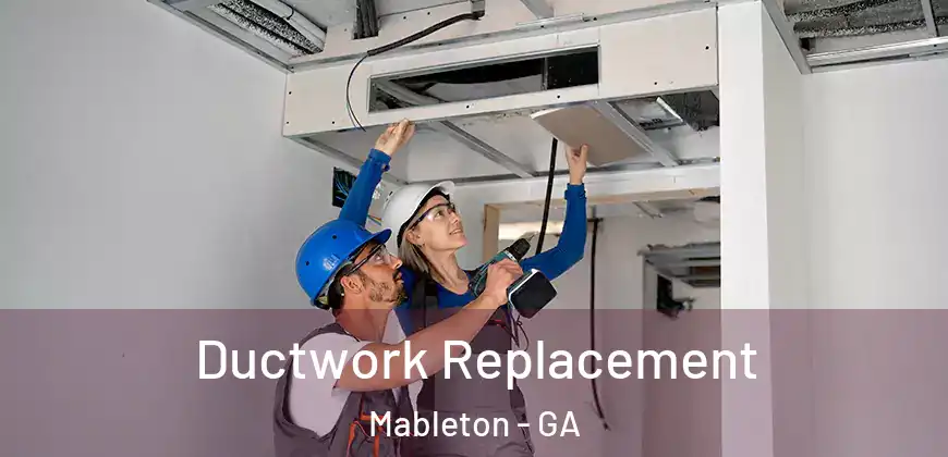  Ductwork Replacement Mableton - GA