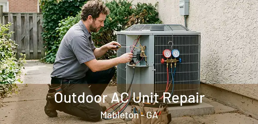 Outdoor AC Unit Repair Mableton - GA
